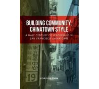 Gordon Chin Building Community, Chinatown Style (Tascabile)