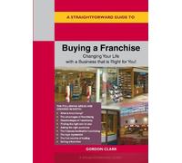 Gordon Clark A Straightforward Guide to Buying a Franchise (Tascabile)