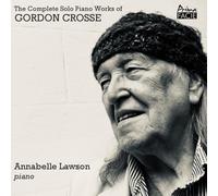 Gordon Crosse Annabelle Lawson: The Complete Solo Piano Works of Gordon Cro (CD)