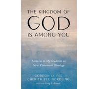 Gordon D Fee Cherith Fee Nordli The Kingdom of God Is Among Y (Copertina rigida)
