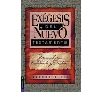 Exégesis del Nuevo Testamento: Student and Pastor's Manual: Manual Para Estudiantes Y Pastores