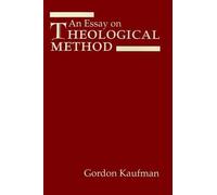 Gordon D. Kaufman An Essay on Theological Method (Tascabile)