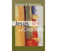Gordon D. Kaufman Jesus and Creativity (Tascabile)