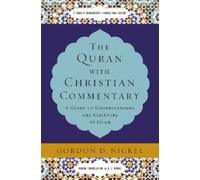 The Quran with Christian Commentary: A Guide to Understanding the Scripture of