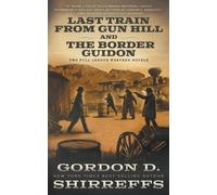 Gordon D Shirreffs Last Train from Gun Hill and The Border Guidon (Tascabile)