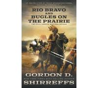 Gordon D Shirreffs Rio Bravo and Bugles On The Prairie (Tascabile)