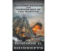 Gordon D Shirreffs Roanoke Raiders and Powder Boy of the Monitor (Tascabile)