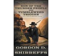 Gordon D Shirreffs Son of the Thunder People and Tumbleweed Trigger (Tascabile)