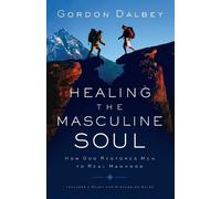 Gordon Dalbey Healing the Masculine Soul (Tascabile)