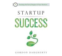 Gordon Daugherty Startup Success (Tascabile)