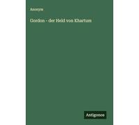 Gordon - der Held von Khartum