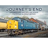 Gordon Edgar Journey's End: Locomotives and Rolling Stock for Scrap (Tascabile)