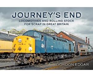 Gordon Edgar Journey's End: Locomotives and Rolling Stock for Scrap (Tascabile)