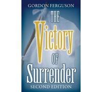 Gordon Ferguson The Victory of Surrender-Second Edition (Tascabile)