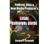 Gordon Firemark The Podcast, Blog & New Media Producer's Legal Survi (Tascabile)
