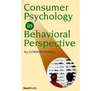 Gordon Foxall Consumer Psychology in Behavioral Perspective (Tascabile)