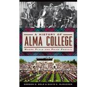 Gordon G. Beld David C. Mcmacken A History of Alma College (Tascabile)