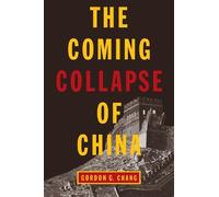 Gordon G. Chang The Coming Collapse of China (Tascabile)