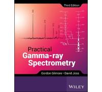 Gordon Gilmore David Joss Practical Gamma-ray Spectrometry (Copertina rigida)