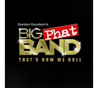 Gordon Goodwin's Big Phat Band That's How We Roll (CD) Album