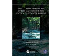Gordon Graham P Practitioner’s Handbook of Risk Management for Water (Tascabile)