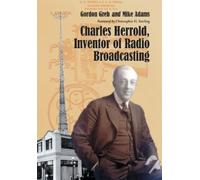 Gordon Greb Mike Adam Charles Herrold, Inventor of Radio Broadcastin (Tascabile)