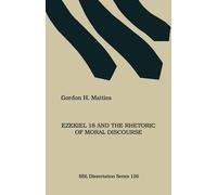 Gordon H. Matties Ezekiel 18 and the Rhetoric of Moral Discourse (Tascabile)