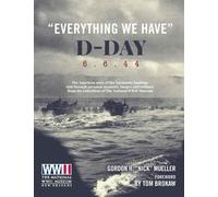 "Everything We Have": D-Day 6.6.44: The American story of the Normandy landings