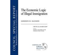 Gordon Handon The Economic Logic of Illegal Immigration (Tascabile)