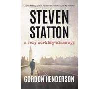 Gordon Henderson Steven Statton - a very working-class spy (Tascabile)