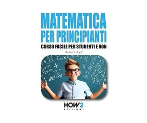 Gordon J Bright Matematica Per Principianti (Tascabile)