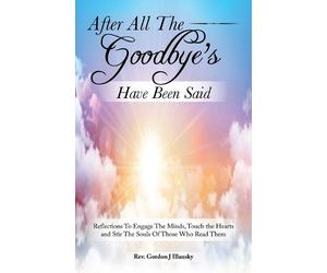 Gordon J Illausky After All The Goodbye's Have Been Said (Tascabile)
