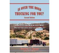 GORDON J. KNAPP Is Over the Road Trucking for You? Second Edition (Tascabile)