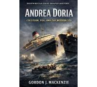 Gordon J. MacKe Andrea Doria: Collision, Fog, and the Modern Sea: 10 (Tascabile)