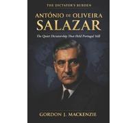 Gordon J MacKenzie António de Oliveira Salazar (Tascabile) Dictator's Burden