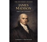 Gordon J MacKenzie James Madison (Tascabile) Founder's Burden