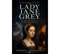 Gordon J MacKenzie Lady Jane Grey (Tascabile)