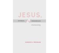 Gordon J. Wenham Jesus, Divorce, and Remarriage (Tascabile)