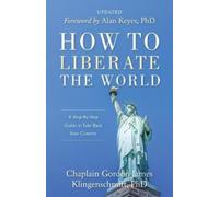 Gordon James Klingenschmitt How To Liberate The World (Tascabile)