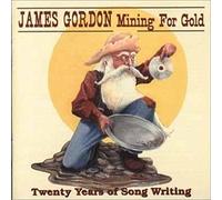 Gordon, James - Mining For Gold: 20 Years Of Song Writing