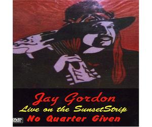 Gordon, Jay - Live on the Sunset Strip: No Quarter Given