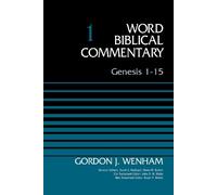 Genesis 1-15: Volume 1 (Word Biblical Commentary) by Gordon John Wenham