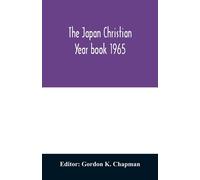 Gordon K Chapma The Japan Christian year book 1965; A Survey of the (Tascabile)