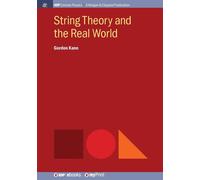 Gordon Kane String Theory and the Real World (Tascabile) Iop Concise Physics