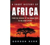 Gordon Kerr A Short History of Africa (Tascabile)