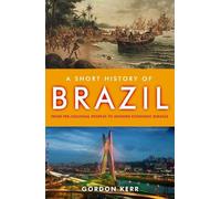Gordon Kerr A Short History of Brazil (Tascabile)