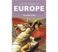 Gordon Kerr A Short History of Europe (Tascabile)