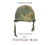 Gordon Kerr A Short History of the Vietnam War (Tascabile)