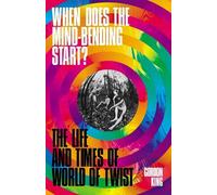 Gordon King When Does the Mind-Bending Start? (Copertina rigida)