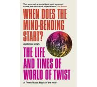 Gordon King When Does the Mind-Bending Start? (Tascabile)